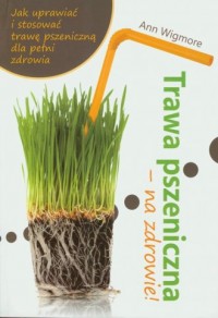 Trawa pszeniczna - na zdrowie - okładka książki