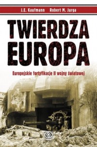 Twierdza Europa. Europejskie fortyfikacje - okładka książki