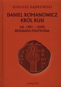 Daniel Romanowicz. Król Rusi ok. - okładka książki