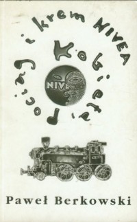 Kobieta, pociąg i krem Nivea - okładka książki