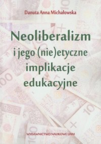 Neoliberalizm i jego (nie)etyczne - okładka książki