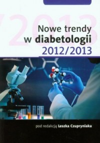 Nowe trendy w diabetologii 2012/2013 - okładka książki