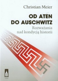 Od Aten do Auschwitz. Rozważania - okładka książki