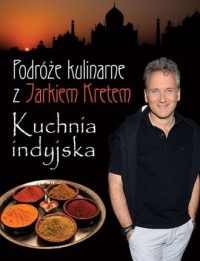 Podróże kulinarne z Jarkiem Kretem. - okładka książki