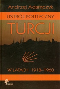 Ustrój polityczny Turcji w latach - okładka książki
