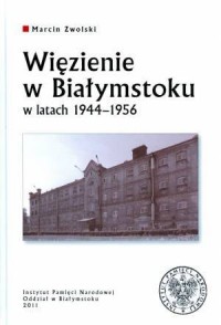 Więzienie w Białymstoku w latach - okładka książki