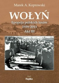 Wołyń. Epopeja polskich losów 1939-2013. - okładka książki