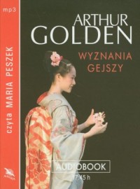 Wyznania gejszy. Czyta: Maria Peszek - pudełko audiobooku