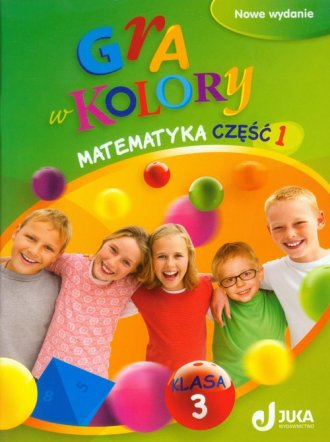 Gra W Kolory. Matematyka. Klasa 3. Szkoła Podstawowa. Podręcznik Z ...