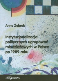 Instytucjonalizacja politycznych - okładka książki