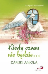 Kiedy czasu nie będzie... Zapiski - okładka książki