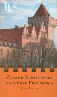 Zamek Królewski na Górze Przemysła - okładka książki