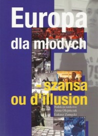 Europa dla młodych. Szansa ou d`illusion - okładka książki