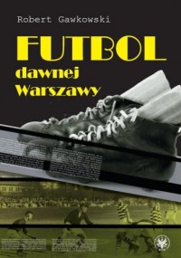 Futbol dawnej Warszawy - okładka książki