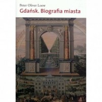Gdańsk. Biografia miasta - okładka książki