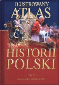 Ilustrowany atlas historii Polski. - okładka książki