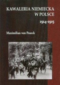 Kawaleria niemiecka w Polsce 1914-1915 - okładka książki