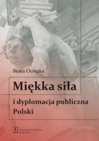 Miękka siła i dyplomacja publiczna - okładka książki