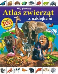 Mój pierwszy atlas zwierząt z naklejkami - okładka książki