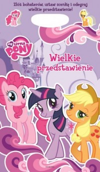 My Little Pony. Wielkie przedstawienie - okładka książki