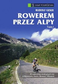 Rowerem przez Alpy. Tom 1. 50 najbardziej - okładka książki
