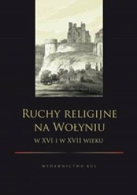 Ruchy religijne na Wołyniu w XVI - okładka książki