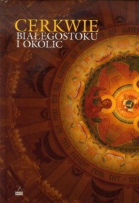 Cerkwie Białegostoku i okolic - okładka książki