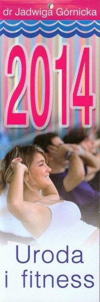 Kalendarz 2014. Uroda i fitness - okładka książki