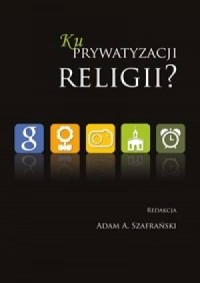 Ku prywatyzacji religii? - okładka książki