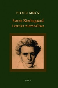 Soren Kierkegaard i sztuka niemożliwa - okładka książki