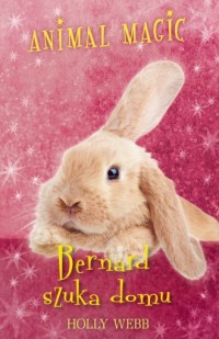 Animal Magic. Bernard szuka domu - okładka książki