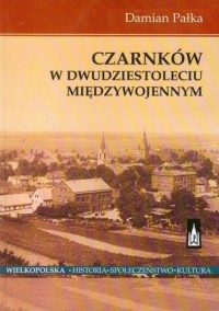Czarnków w dwudziestoleciu międzywojennym - okładka książki