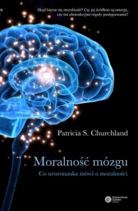 Moralność mózgu. Co neuronauka - okładka książki