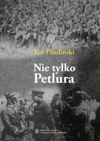 Nie tylko Petlura. Kwestia ukraińska - okładka książki