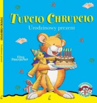 Tupcio Chrupcio. Urodzinowy prezent - okładka książki
