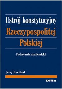 Ustrój Konstytucyjny Rzeczypospolitej - okładka książki