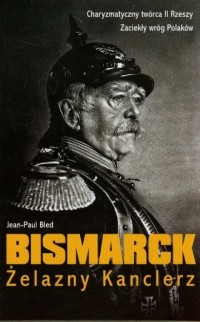Bismarck. Żelazny Kanclerz - okładka książki