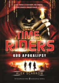 Time Riders. Kod Apokalipsy. Tom - okładka książki