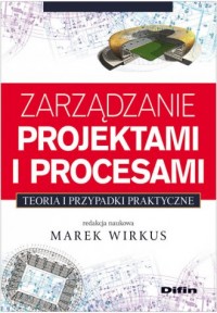 Zarządzanie projektami i procesami. - okładka książki