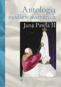 Antologia modlitw maryjnych Jana - okładka książki