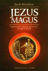Jezus Magus. Pierwotne chrześcijaństwo - okładka książki