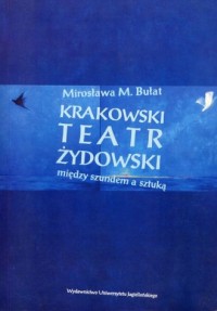 Krakowski teatr żydowski. Między - okładka książki