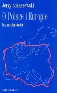 O Polsce i Europie bez niedomówień - okładka książki