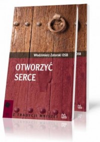 Otworzyć serce. Seria: Z tradycji - okładka książki