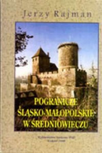 Pogranicze śląsko-małopolskie w - okładka książki