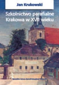 Szkolnictwo parafialne Krakowa - okładka książki