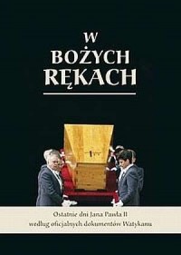 W Bożych Rękach. Ostatnie dni Jana - okładka książki