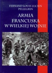 Armia francuska w Wielkiej Wojnie - okładka książki