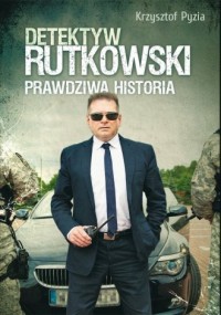 Detektyw Rutkowski. Prawdziwa historia - okładka książki