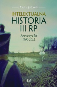 Intelektualna historia III RP. - okładka książki